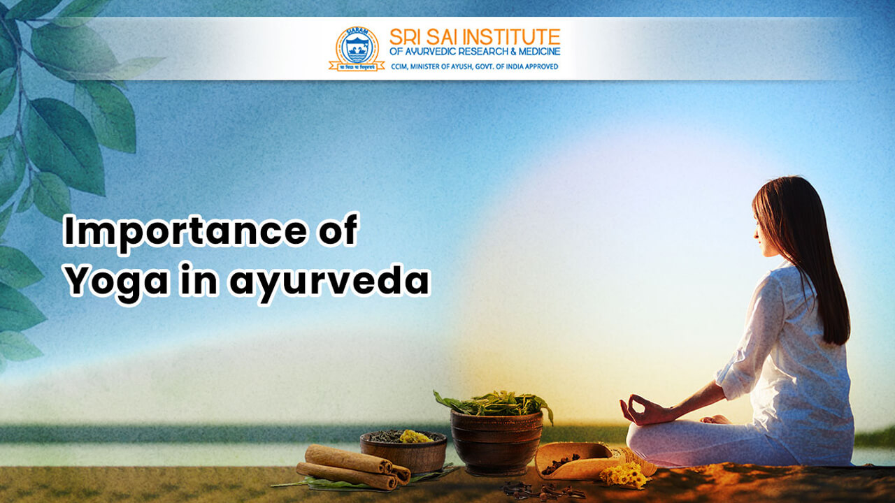 Importance Of Yoga In Ayurveda Sri Sai Ayurvedic College